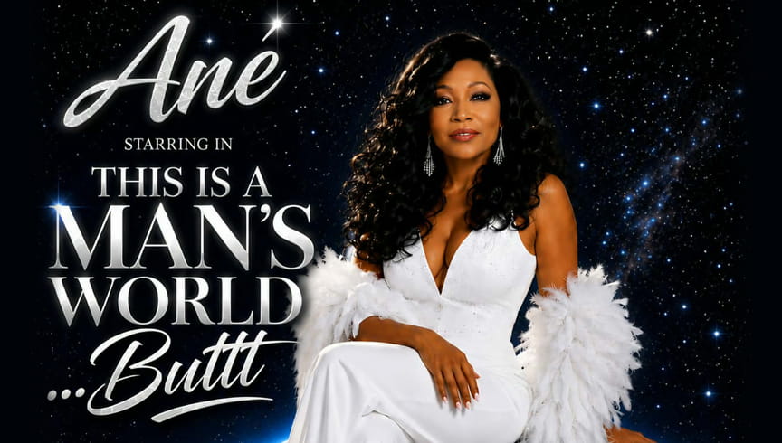 THIS IS A MAN’S WORLD.....BUTTT Event Image