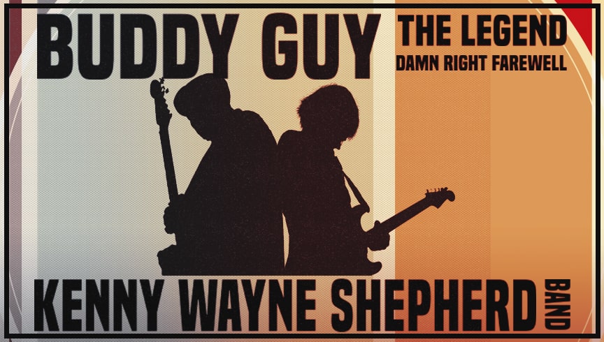 Buddy Guy | Kenny Wayne Shepherd Band – The Damn Right Farewell Tour Event Image