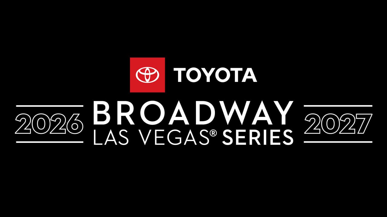 Toyota Broadway Las Vegas® Series 2026-2027 Season